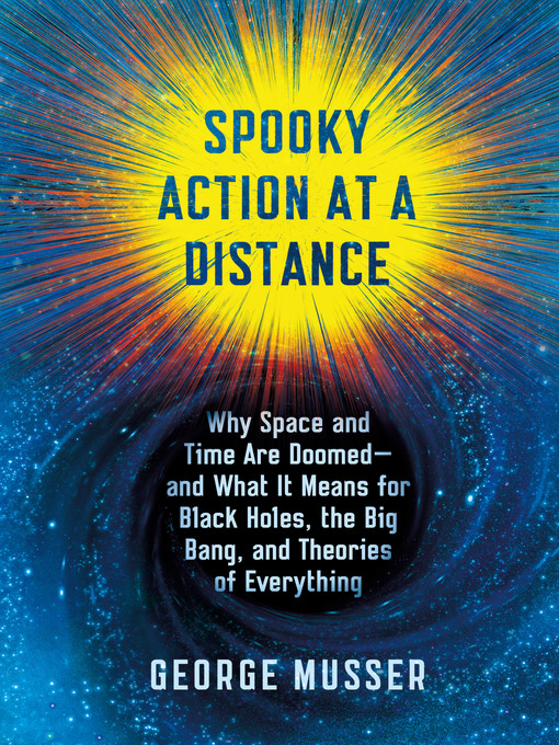 Title details for Spooky Action at a Distance by George Musser - Available